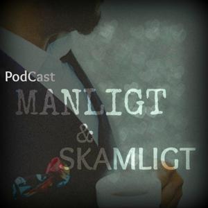 Manligt & Skamligt Podcast