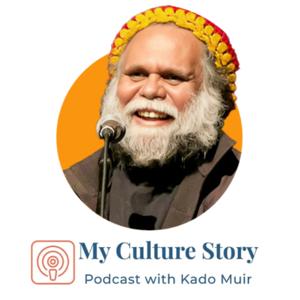 My Culture Story with Kado Muir