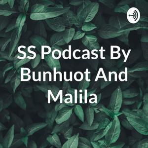 SS Podcast By Bunhuot And Malila