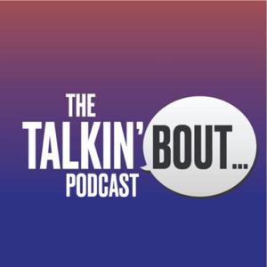 The Talkin Bout… Podcast