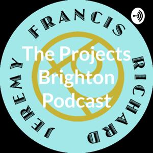 The Projects Brighton Podcast