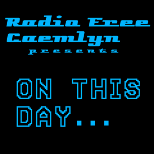 Radio Free Caemlyn's On This Day