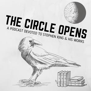 The Circle Opens: A Podcast Devoted to Stephen King and His Works