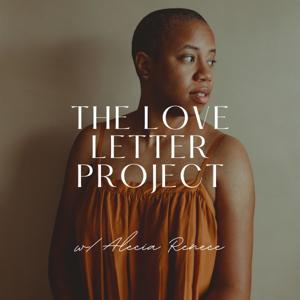 The Love Letter Project: Love Songs, Stories and Affirmations To the World from a Black Woman by Alecia Renece | Creative Coach, Documentarian, Holistic Wellness, Black Artist