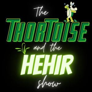 The Thortoise and the Hehir Show