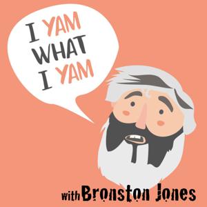 I Yam What I Yam with Bronston Jones