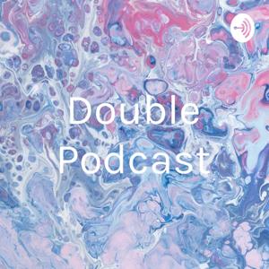 Double Podcast