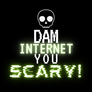 Dam Internet, You Scary! by Patrick Cloud, Tahir Moore