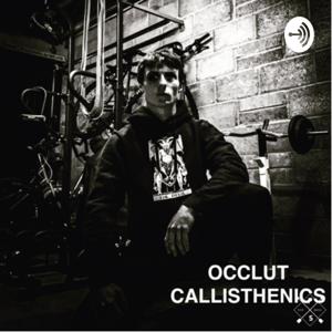 OCCULT CALLISTHENICS PODCAST