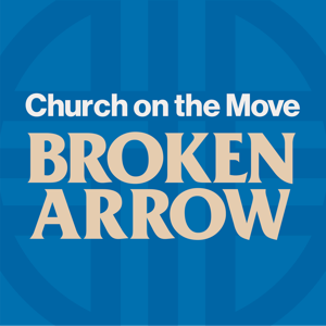 Church on the Move Broken Arrow Podcast by Church on the Move Broken Arrow