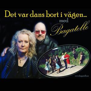 Det var dans bort i vägen, med Bagatelle