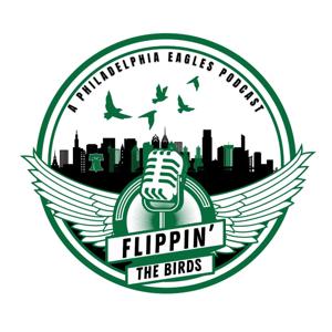 Flippin’ the Birds: A Philadelphia Eagles Podcast