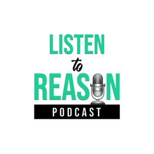 Listen To Reason Podcast