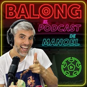 Balong / El Podcast de Manoel by Manuel de Tezanos Pinto