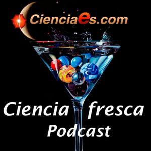 Ciencia Fresca - Cienciaes.com by Jorge Laborda y Ángel Rodríguez Lozano