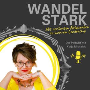 Wandelstark. Mit resilienten Netzwerken zu wahrem Leadership