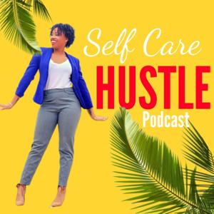 Self Care Hustle Podcast