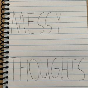 Messy Thoughts