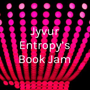 Jyvur Entropy’s Book Jam