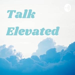 Talk Elevated