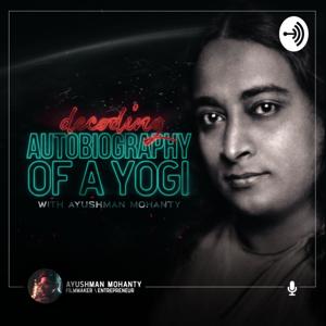Decoding: Autobiography of a Yogi by Ayushman Mohanty