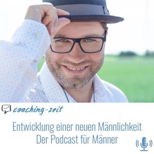 Entwicklung einer neuen Männlichkeit - der Podcast für Männer