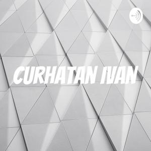 Curhatan Ivan