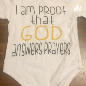 I am proof that god answers prayers