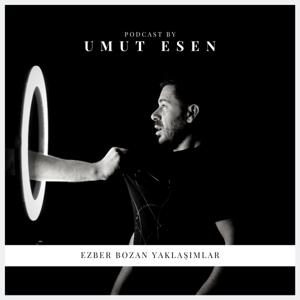 Umut Esen ile Ezber Bozan Yaklaşımlar