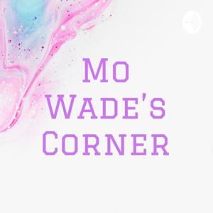 Mo Wade’s Corner