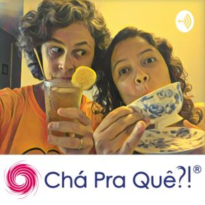 Chá Pra Quê?® - Carla e Carol