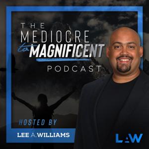 The Mediocre to Magnificent Podcast