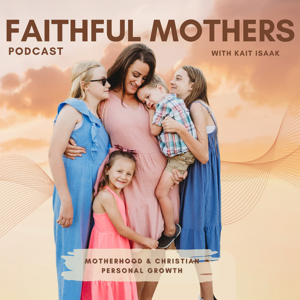 Faithful Mothers Podcast