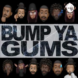 Bump Ya Gums