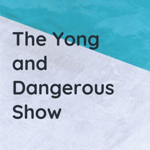 The Yong and Dangerous Show