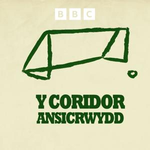 Y Coridor Ansicrwydd by BBC Radio Cymru