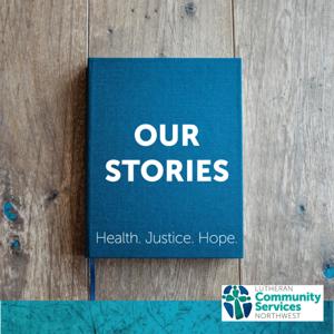 Lutheran Community Services Northwest—Our Stories