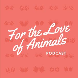 For the Love of Animals Podcast