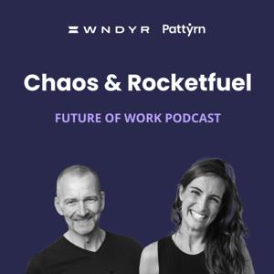 Chaos & Rocketfuel: The Future of Work Podcast