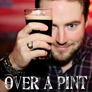 Over A Pint Podcast