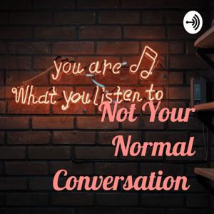 Not Your Normal Conversation