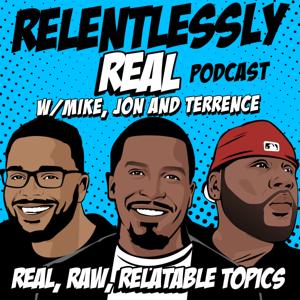Relentlessly Real Podcast: Podcasts