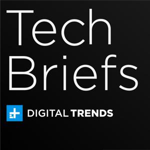 Tech Briefs with Digital Trends