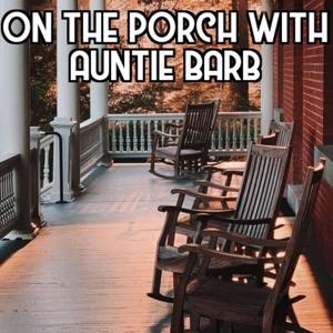 On the Porch with Auntie Barb