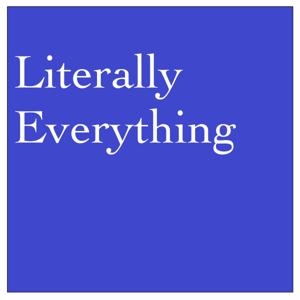 Literally Everything