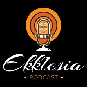 Ekklesia Podcast