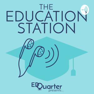 EdQuarter Presents: The Education Station