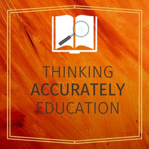 The ThinkingAccuratelyEducation's Podcast