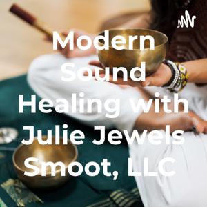 Modern Sound Healing with Julie Jewels Smoot, LLC