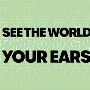 See The World Through Your Ears